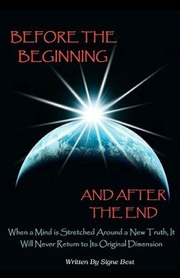 Before the Beginning and After the End