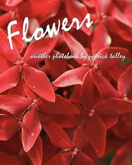 Flowers: Another Photobook By Patrick Talley