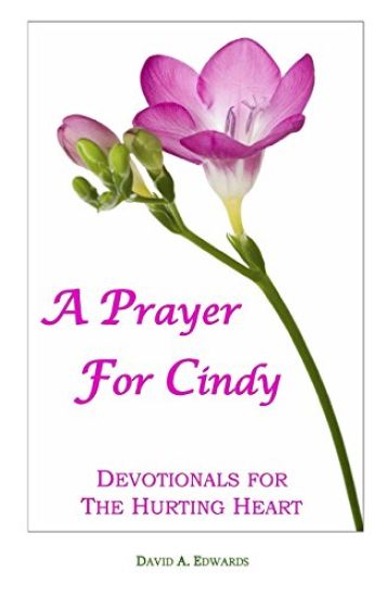 A Prayer For Cindy: Devotionals For The Hurting Heart