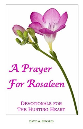 A Prayer For Rosaleen: Devotionals For The Hurting Heart