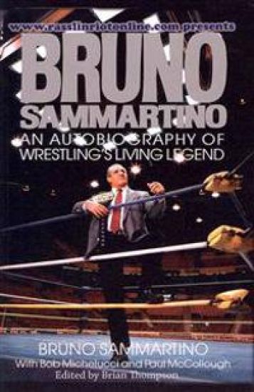 Bruno Sammartino: An Autobiography Of Wrestling's Living Legend