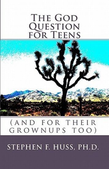 The God Question for Teens: (and for their grownups too)