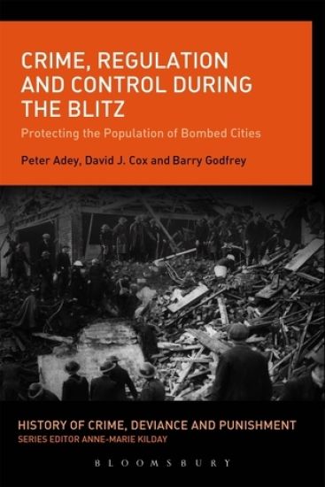 Crime, Regulation and Control During the Blitz