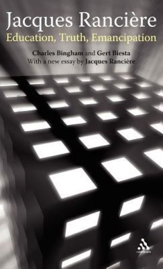 Jacques Ranciere: Education, Truth, Emancipation