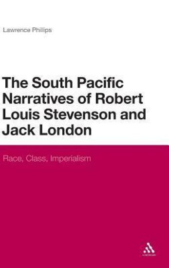 The South Pacific Narratives of Robert Louis Stevenson and Jack London