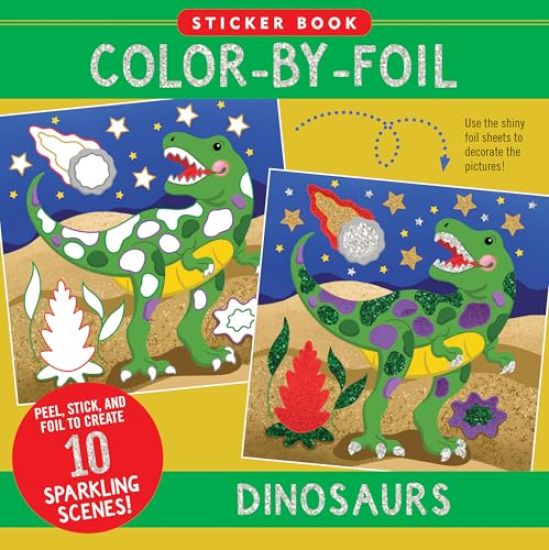 Color-By-Foil Sticker Book - Dinosaurs (Create 10 Amazing Scenes Using Shiny Colored Foils. Just Peel, Press and Lift. Voila!)