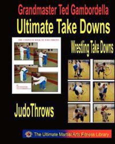 Ultimate Take Downs: Wrestling Take Downs And Judo Throws