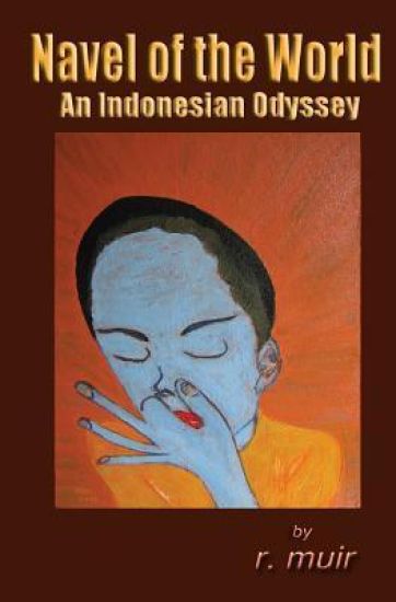 Navel of the World: An Indonesian Odyssey
