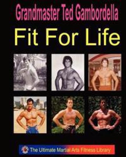 Fit For Life: Martial Arts Fitness Secrets For A Lifetime Of Fitness