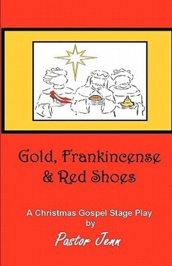 Gold, Frankincense and Red Shoes: Adapted from the song "The Christmas Shoes" by NewSong