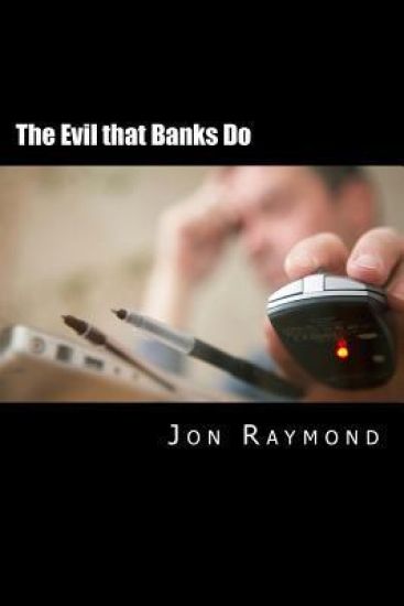 The Evil that Banks Do: Essays on the economy and the election of Barack Obama