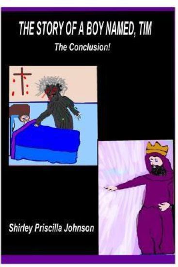 The Story Of A Boy Named Tim - The Conclusion!