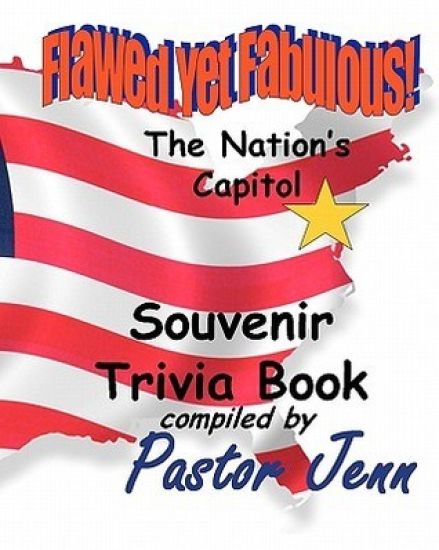 Flawed Yet Fabulous!: Souvenir Trivia Book -The Nation's Capital