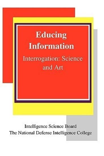 Educing Information: Interrogation Science And Art