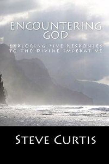 Encountering God: Exploring Five Responses to the Divine Imperative