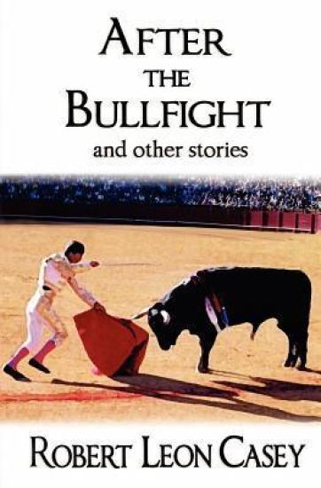After The Bullfight: And Other Stories