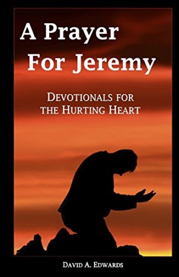 A Prayer For Jeremy: Devotionals For The Hurting Heart