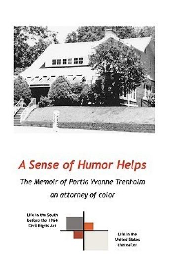 A Sense Of Humor Helps: The Memoir Of Portia Yvonne Trenholm