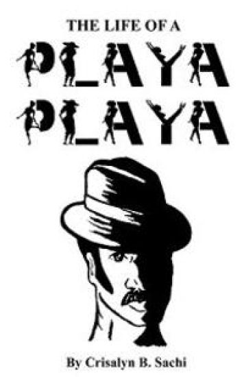 The Life Of A Playa Playa