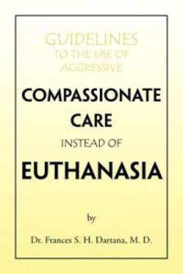Guidelines to the Use of Aggressive Compassionate Care Instead of Euthanasia