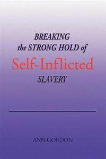 Breaking the Strong Hold of Self-Inflicted Slavery
