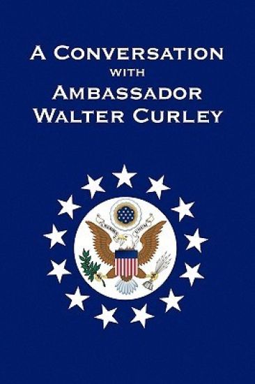A Conversation with Ambassador Walter Curley
