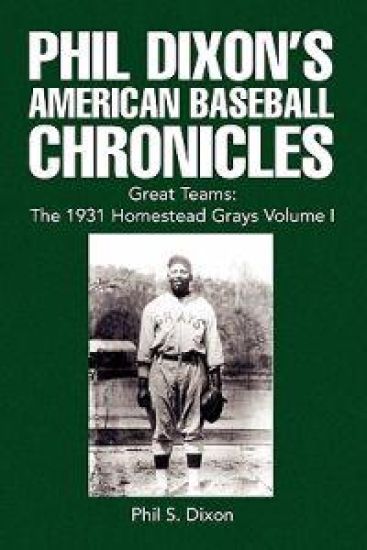 Phil Dixon's American Baseball Chronicles Great Teams