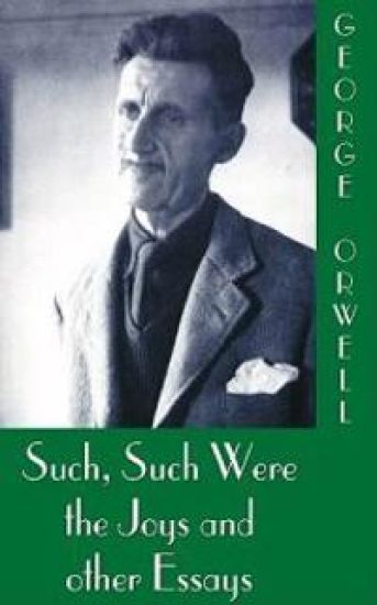Such, Such Were the Joys and Other Essays