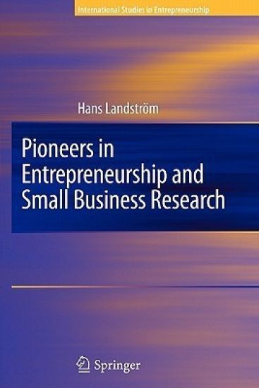 Pioneers in Entrepreneurship and Small Business Research