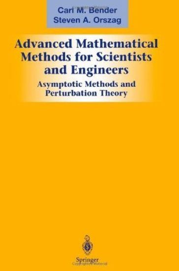 Advanced Mathematical Methods for Scientists and Engineers I