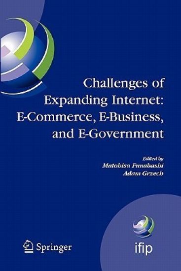 Challenges of Expanding Internet: E-Commerce, E-Business, and E-Government