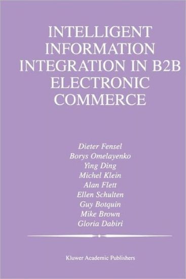 Intelligent Information Integration in B2B Electronic Commerce