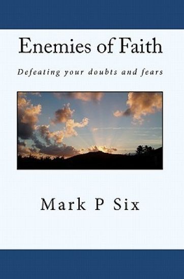 Enemies Of Faith: Defeating Your Doubts And Fears
