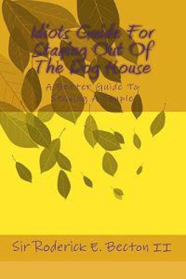 Idiots Guide For Staying Out Of The Dog House: A Better Guide To Staying A Couple