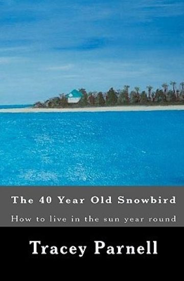 The 40 year old Snowbird: How to live where you want 365 days of the year