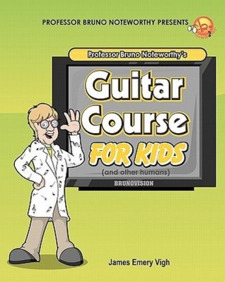 Professor Bruno Noteworthy's Guitar Course For Kids (and other humans)