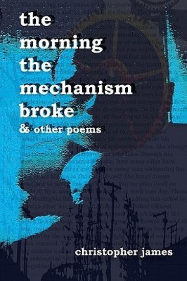 The Morning The Mechanism Broke: & Other Poems