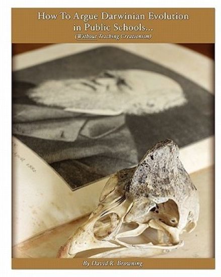 How To Argue Darwinian Evolution in Public Schools...: Without Teaching Creationism