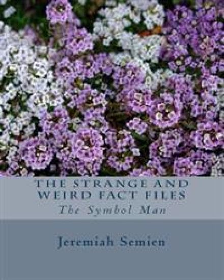 The Strange and Weird Fact Files: The Symbol Man
