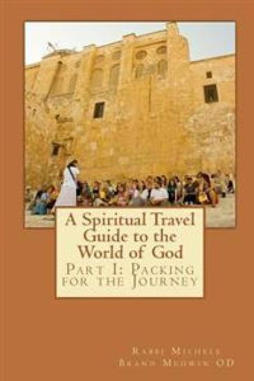 A Spiritual Travel Guide to the World of God: Part I: Packing for the Journey