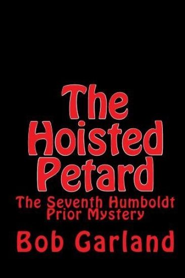 The Hoisted Petard: The Seventh Humboldt Prior Mystery