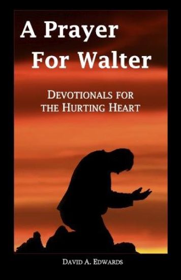 A Prayer for Walter: Devotionals for the Hurting Heart