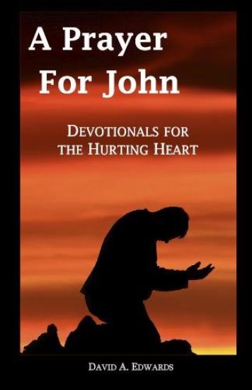 A Prayer for John: Devotionals for the Hurting Heart