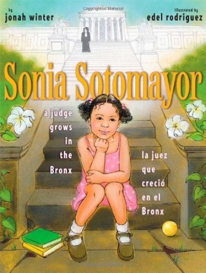 Sonia Sotomayor: A Judge Grows in the Bronx/La Juez Que Creció En El Bronx