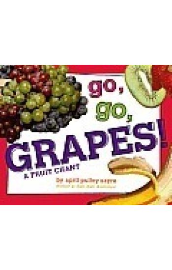 Go, Go, Grapes!: A Fruit Chant