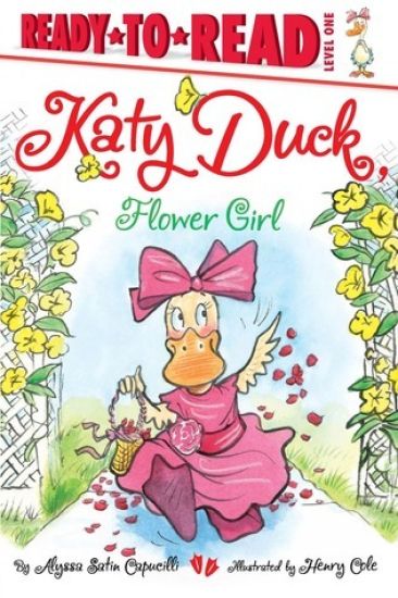 Katy Duck, Flower Girl: Ready-To-Read Level 1