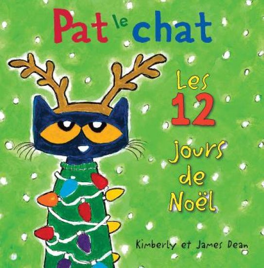 Pat Le Chat: Les 12 Jours de Noël = Pete the Cat's 12 Groovy Days of Christmas