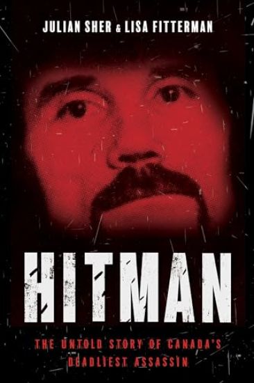 Hitman: The Untold Story of Canada's Deadliest Assassin