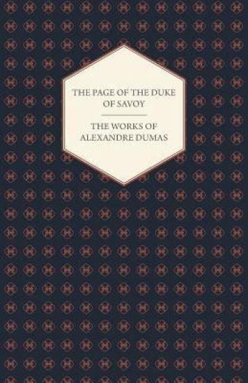 The Works Of Alexandre Dumas - The Page Of The Duke Of Savoy