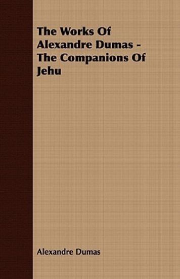 The Works Of Alexandre Dumas - The Companions Of Jehu